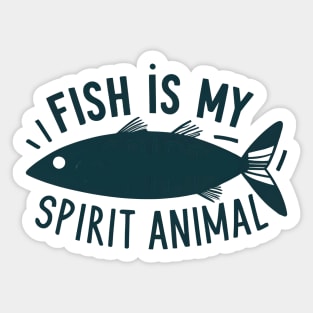 Fish is my spirit animal Sticker